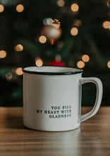 Load image into Gallery viewer, You Fill My Heart With Gladness Mug
